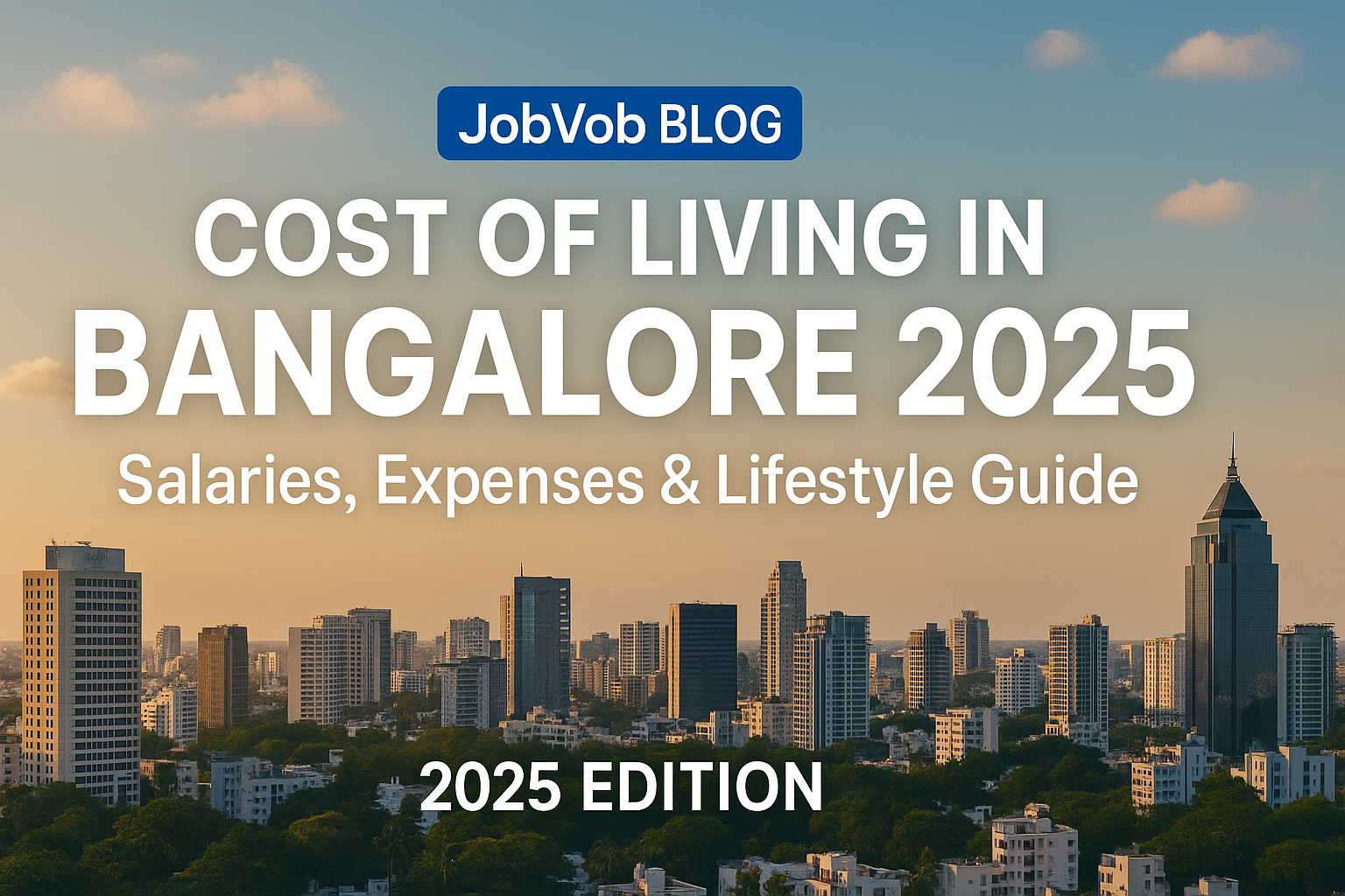 Cost of Living in Bangalore 2025: Salaries, Expenses & Lifestyle Guide