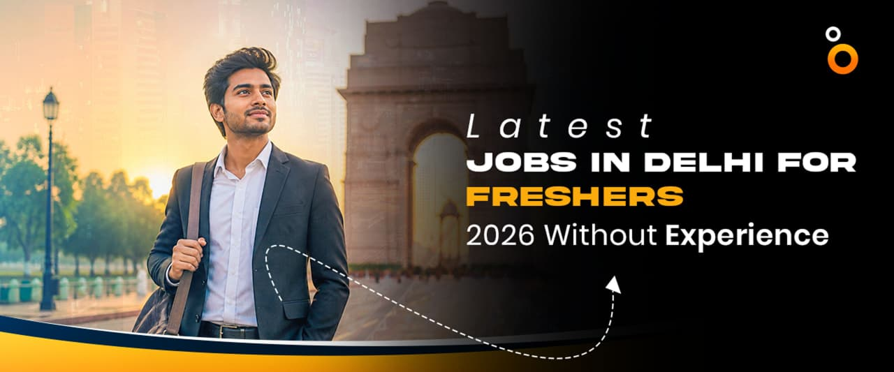 Latest Jobs in Delhi for Fresher’s 2026 Without Experience – Start Your Career Easily